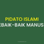 PIDATO ISLAMI SEBAIK-BAIK MANUSIA