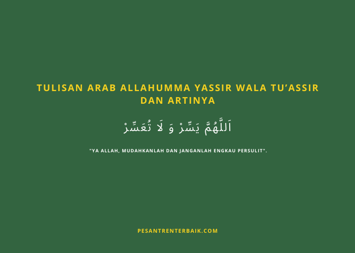 Tulisan Arab Allahumma Yassir Wala Tuassir dan Artinya