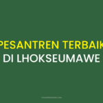 Rekomendasi Pesantren Terbaik di Aceh Lhokseumawe