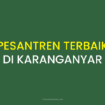Rekomendasi Pesantren Terbaik di Karanganyar