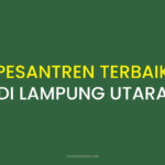 Rekomendasi Pesantren Terbaik di Lampung Utara