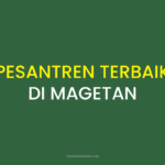 Rekomendasi Pesantren Terbaik di Magetan