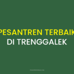 Rekomendasi Pesantren Terbaik di Trenggalek