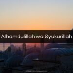 Alhamdulillah wa Syukurillah
