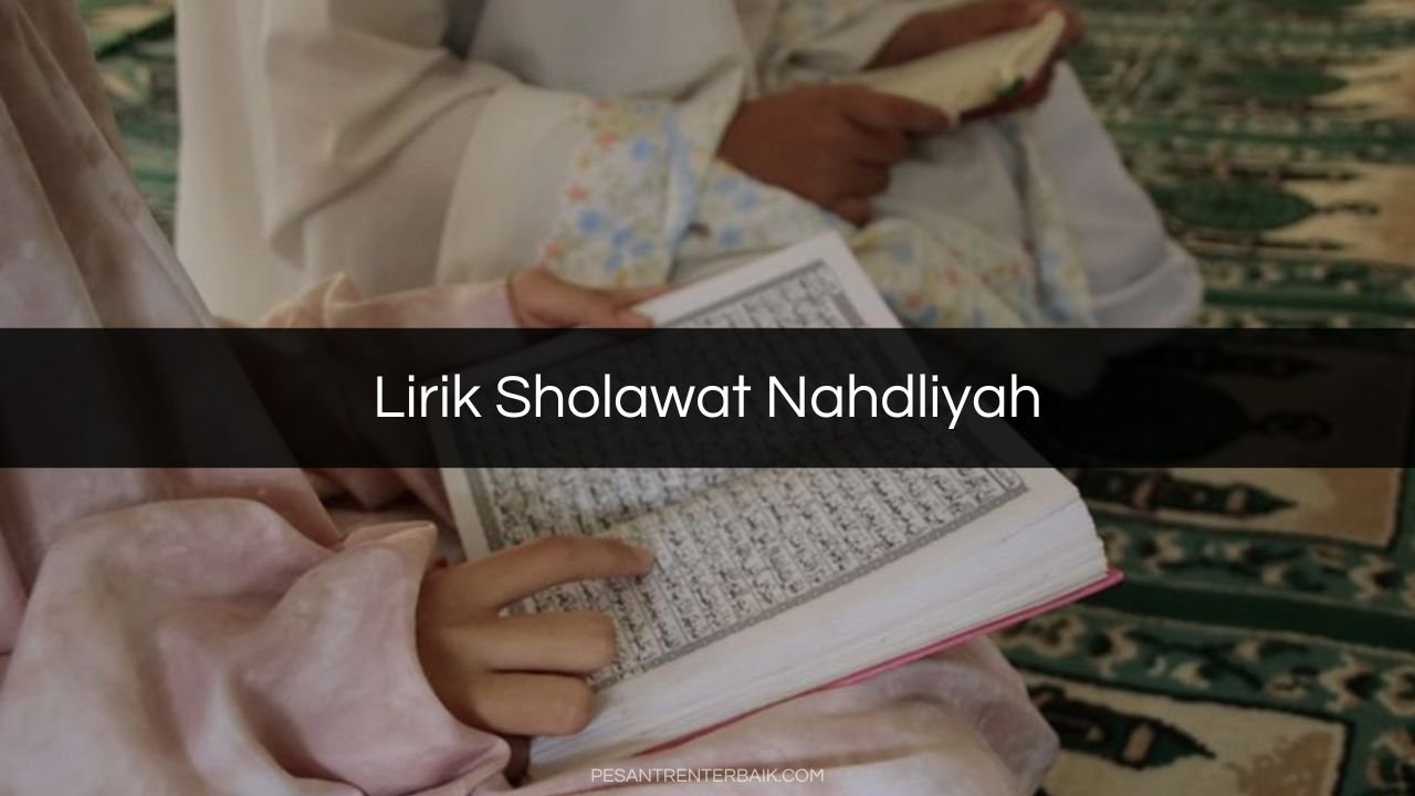 √ Lirik Sholawat Nahdliyah: Tulisan Arab & Terjemahan